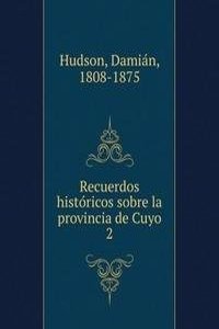 Recuerdos historicos sobre la provincia de Cuyo