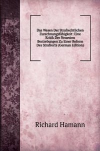 Das Wesen Der Strafrechtlichen Zurechnungsfahigkeit: Eine Kritik Der Neuesten Bestrebungen Zu Einer Reform Des Strafrects (German Edition)