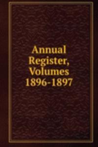 Annual Register, Volumes 1896-1897
