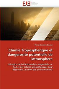 Chimie Troposph�rique Et Dangerosit� Potentielle de l'Atmosph�re