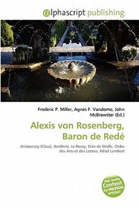 Alexis Von Rosenberg, Baron de Rede