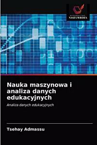 Nauka maszynowa i analiza danych edukacyjnych