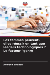 Les femmes peuvent-elles réussir en tant que leaders technologiques ? Le facteur 