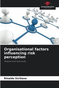 Organisational factors influencing risk perception