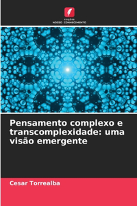 Pensamento complexo e transcomplexidade