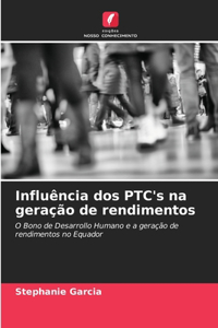 Influência dos PTC's na geração de rendimentos