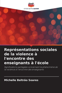 Représentations sociales de la violence à l'encontre des enseignants à l'école
