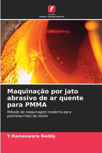 Maquinação por jato abrasivo de ar quente para PMMA