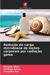 Redução da carga microbiana de loções corporais por radiação gama