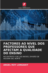 Factores Ao Nível DOS Professores Que Afectam a Qualidade Do Ensino