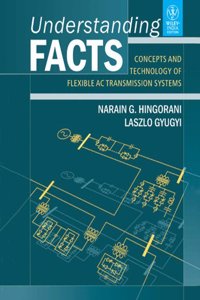 Understanding Facts: Concepts And Technology Of Flexible Ac Transmission Systems