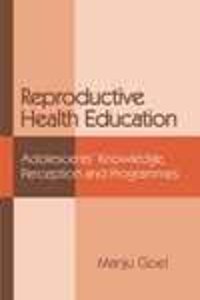 REPRODUCTIVE HEALTH EDUCATION: ADOLESCENTS KNOWLEDGE, PERCEPTION AND PROGRAMMES