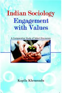 Indian Sociology Engagement with Values: A Comparative Study of Select Discourses