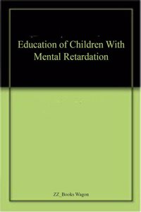 Education Of Children With Mental Retardation