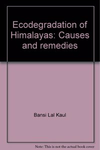Ecodegradation of Himalayas: Causes and Remedies