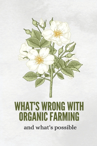 What's wrong with organic farming and what's possible