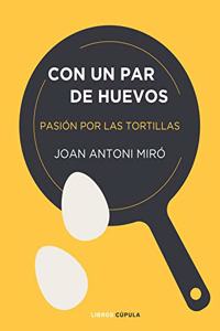 Con un par de huevos: Pasion por las tortillas