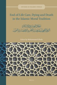 End-Of-Life Care, Dying and Death in the Islamic Moral Tradition