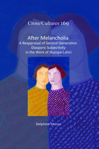 After Melancholia: A Reappraisal of Second-Generation Diasporic Subjectivity in the Work of Jhumpa Lahiri