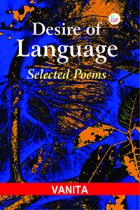 Desire of Language: Selected Poems