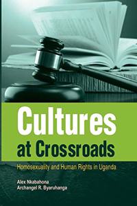 Cultures at Crossroads: Homosexuality and Human Rights in Uganda