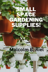 Small Space Gardening Supplies!