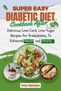 Super Easy Diabetic Diet Cookbook After 50