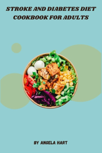 Stroke and Diabetes Diet Cookbook for Adults