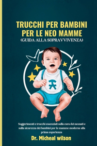 Trucchi per bambini per le neo mamme (Guida alla sopravvivenza)