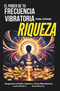 El Poder de tu Frecuencia Vibratoria
