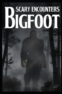 Scary Bigfoot Encounters