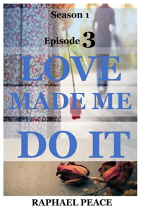 Love Made Me Do It