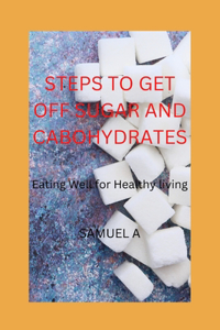 Steps to Get Off Sugar and Cabohydrates