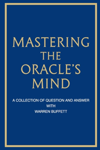 Mastering the Oracle's Mind: A Collection of Question and Answer with Warren Buffett