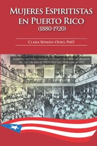 Mujeres Espiritistas en Puerto Rico (1880-1920)