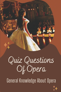 Quiz Questions Of Opera