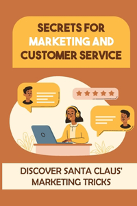Secrets For Marketing And Customer Service