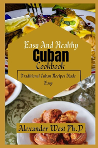 Easy And Healthy Cuban Cookbook