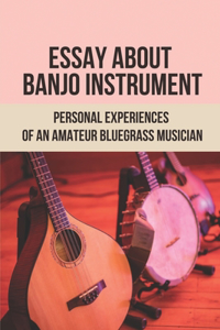 Essay About Banjo Instrument