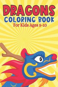 Dragons Coloring Book For Kids Ages 5-10