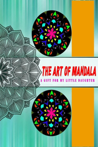 The art of mandala A gift for my little daughter