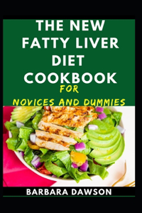 The New Fatty Liver Diet Cookbook For Novices And Dummies