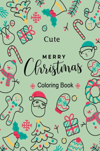 Cute Merry Christmas Coloring Book: Super Fun and Relaxing Pattern Christmas Coloring Book for Kids Age 4-8 - Latest Collection Crayon Activities, Easy Xmas Pictures, Santa Claus, Snow