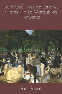 Les Mystères de Londres - Tome 4 - Le Marquis de Rio-Santo