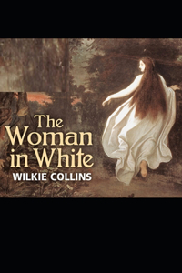 Illustrated The Woman in White by Wilkie Collins