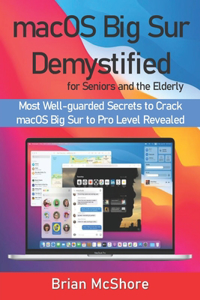 macOS Big Sur Demystified for Seniors and the Elderly