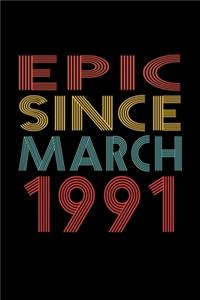 Epic Since March 1991: Birthday Gift for 29 Year Old Men and Women