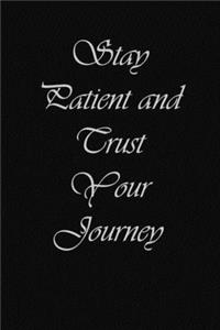Stay Patient and trust your journey