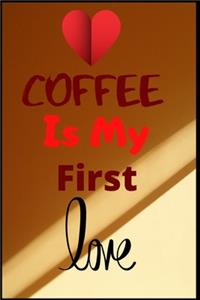 Coffee is my first love