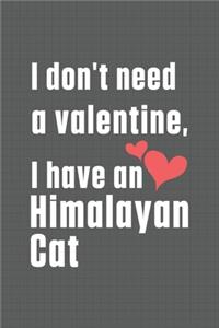 I don't need a valentine, I have a Himalayan Cat